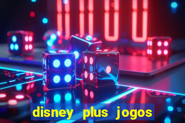 disney plus jogos de futebol